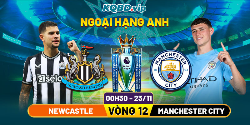 Soi Kèo Newcastle Vs Manchester City 00h30 23_11 - Vòng 12 Ngoại Hạng Anh