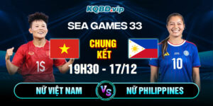 Soi Kèo Nữ Việt Nam Vs Nữ Philippines 19h30 17_12 - Chung Kết Sea Games 33